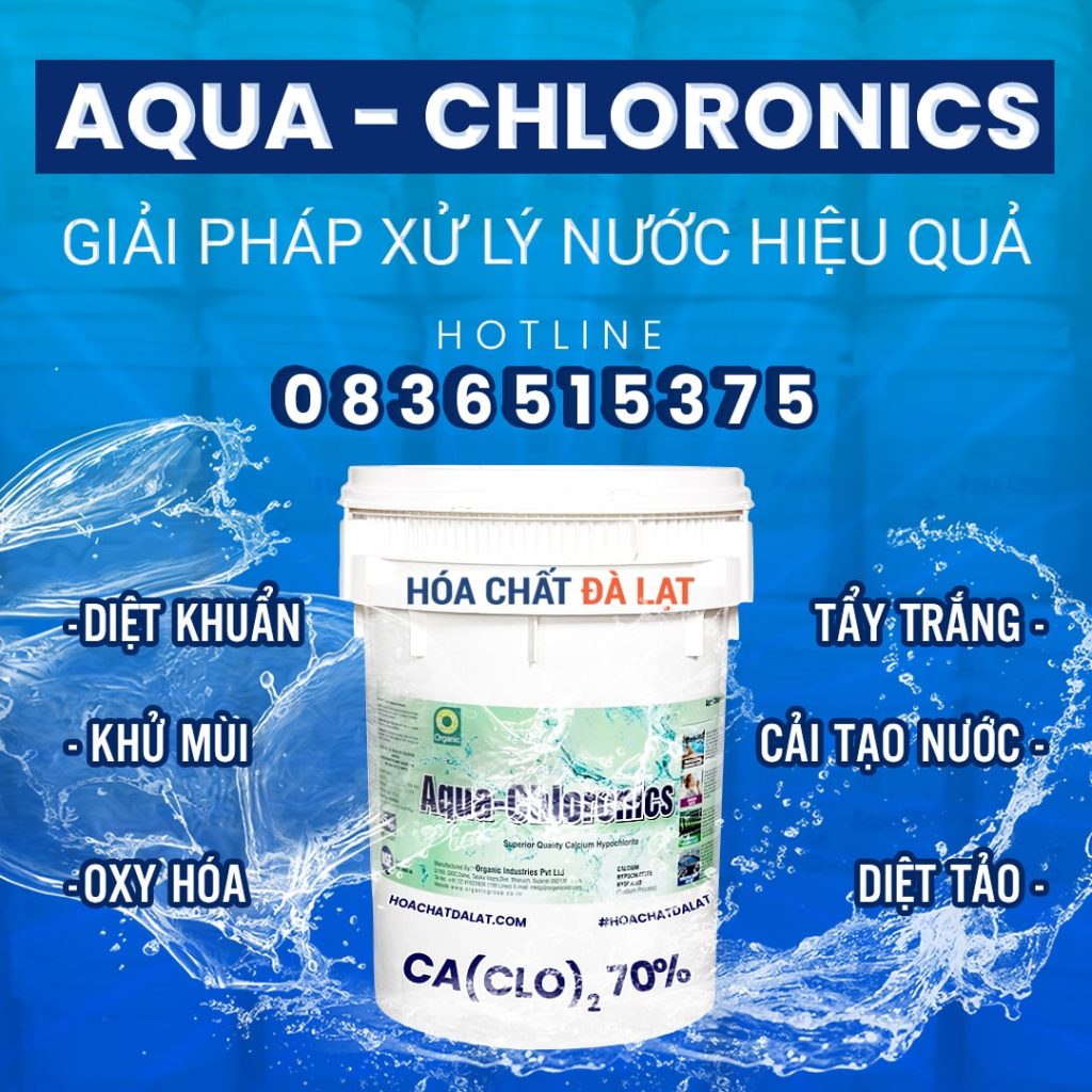 Chlorine Aqua Chloronics 70% - Giải pháp xử lý nước hiệu quả nhất